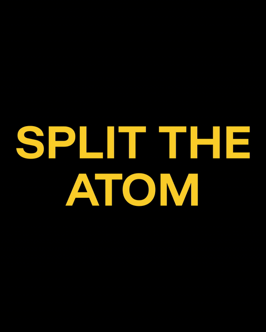 Split the Atom
