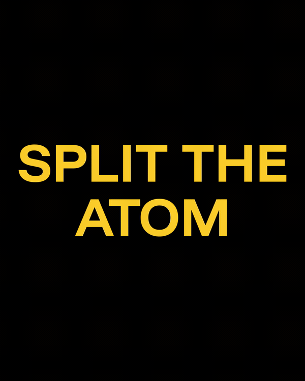 Split the Atom