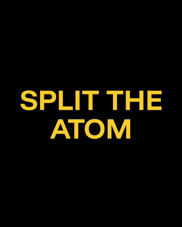 Split the Atom